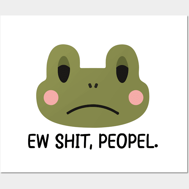 Ew, Peopel - Hilarious frog face -  hate people - frog lover Wall Art by Be Cute 